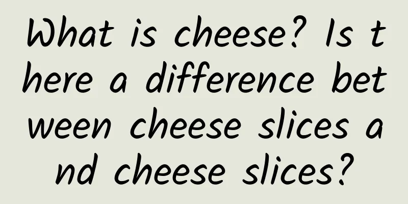 What is cheese? Is there a difference between cheese slices and cheese slices?