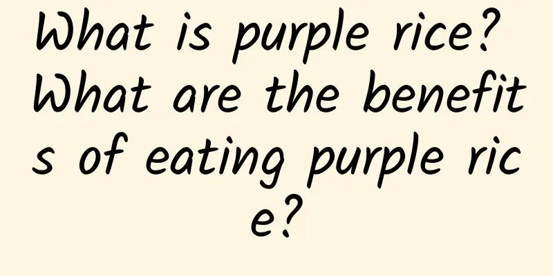 What is purple rice? What are the benefits of eating purple rice?