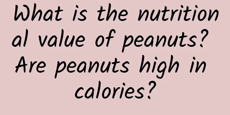 What is the nutritional value of peanuts? Are peanuts high in calories?