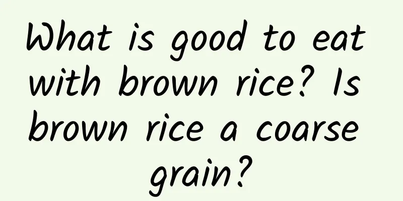 What is good to eat with brown rice? Is brown rice a coarse grain?