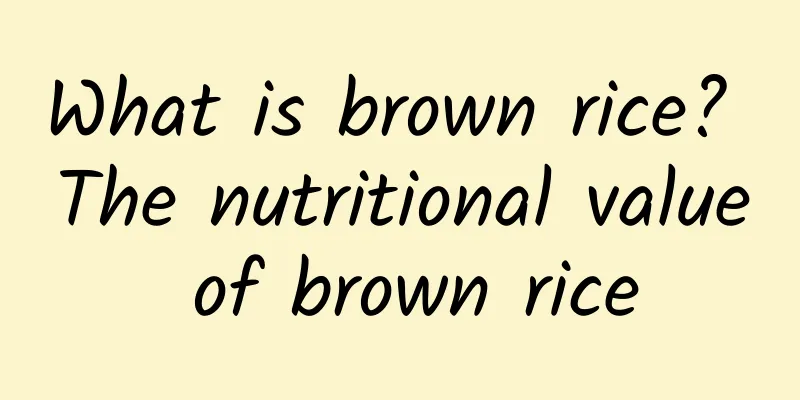 What is brown rice? The nutritional value of brown rice