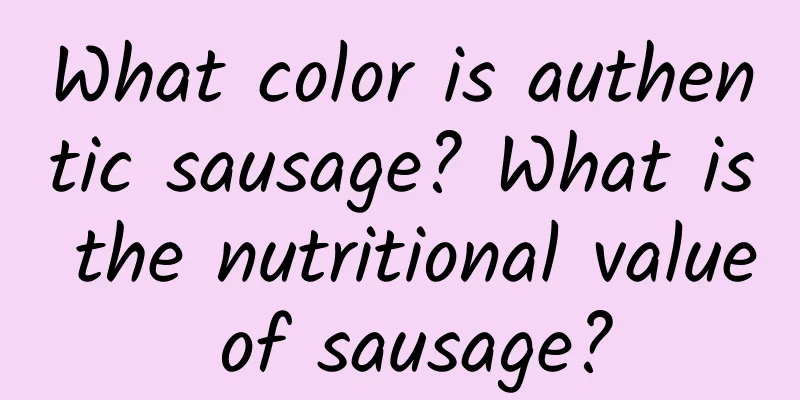What color is authentic sausage? What is the nutritional value of sausage?