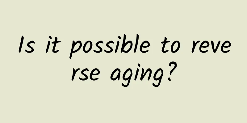Is it possible to reverse aging?