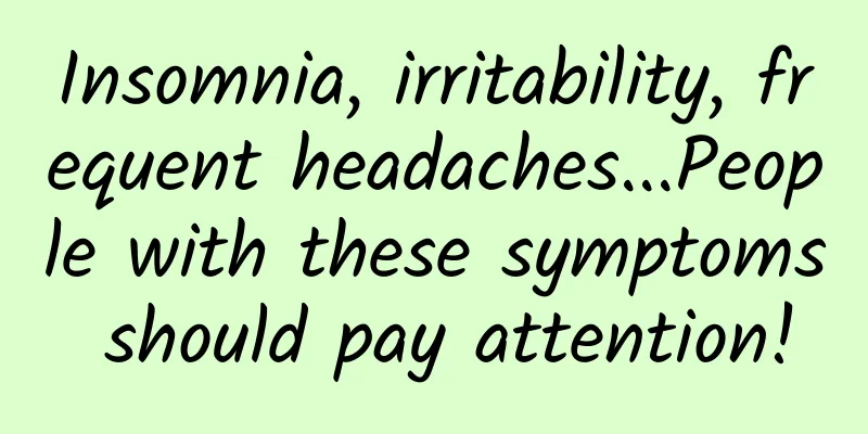 Insomnia, irritability, frequent headaches...People with these symptoms should pay attention!