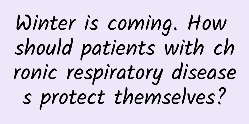 Winter is coming. How should patients with chronic respiratory diseases protect themselves?