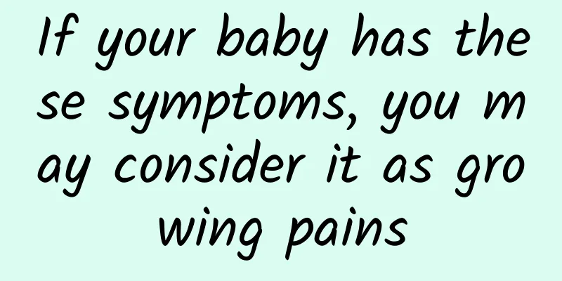 If your baby has these symptoms, you may consider it as growing pains