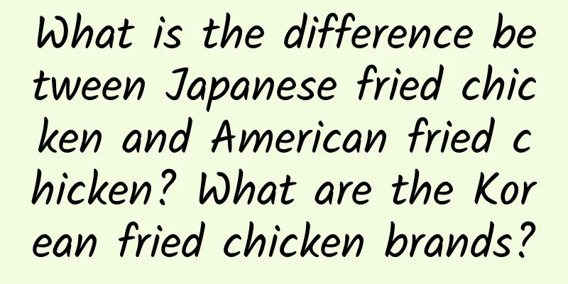 What is the difference between Japanese fried chicken and American fried chicken? What are the Korean fried chicken brands?