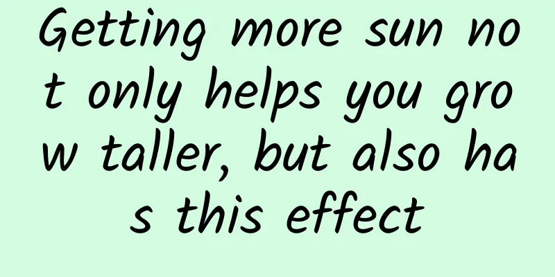 Getting more sun not only helps you grow taller, but also has this effect
