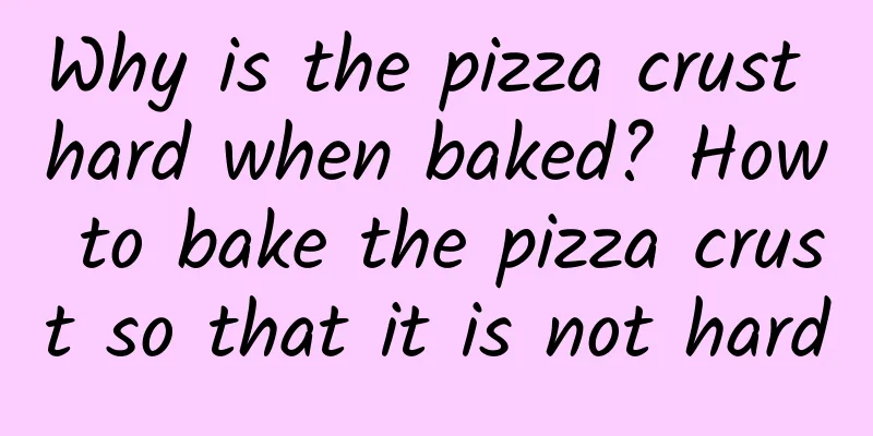 Why is the pizza crust hard when baked? How to bake the pizza crust so that it is not hard