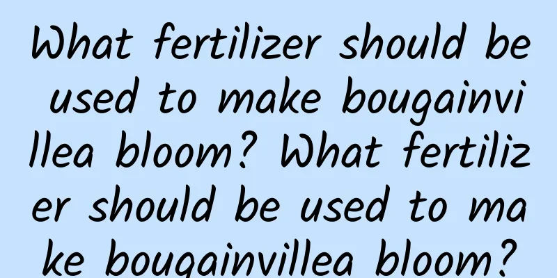 What fertilizer should be used to make bougainvillea bloom? What fertilizer should be used to make bougainvillea bloom?
