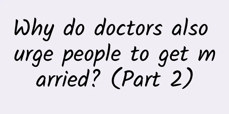 Why do doctors also urge people to get married? (Part 2)