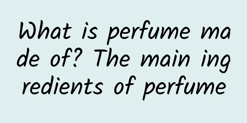 What is perfume made of? The main ingredients of perfume