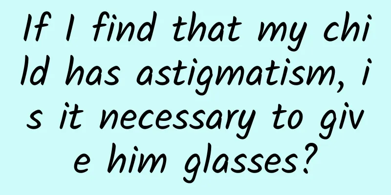 If I find that my child has astigmatism, is it necessary to give him glasses?