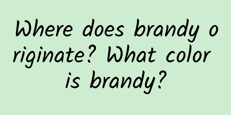 Where does brandy originate? What color is brandy?