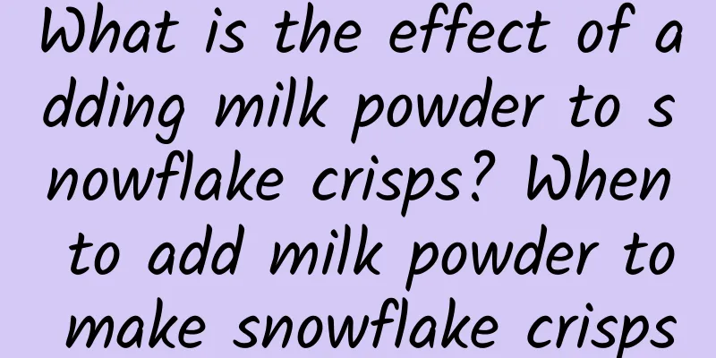 What is the effect of adding milk powder to snowflake crisps? When to add milk powder to make snowflake crisps