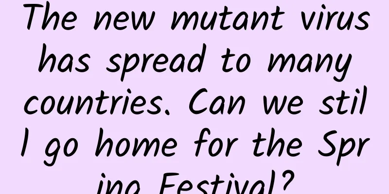 The new mutant virus has spread to many countries. Can we still go home for the Spring Festival?