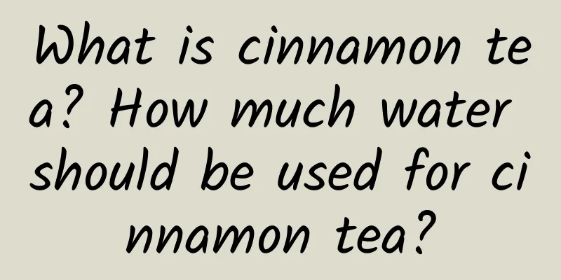 What is cinnamon tea? How much water should be used for cinnamon tea?