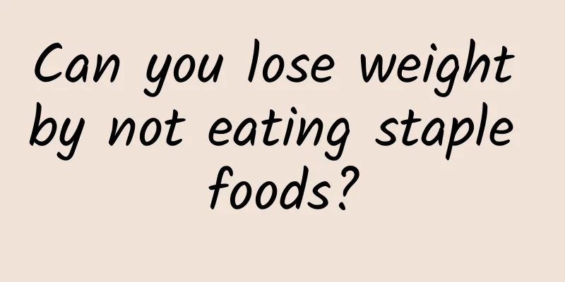 Can you lose weight by not eating staple foods?