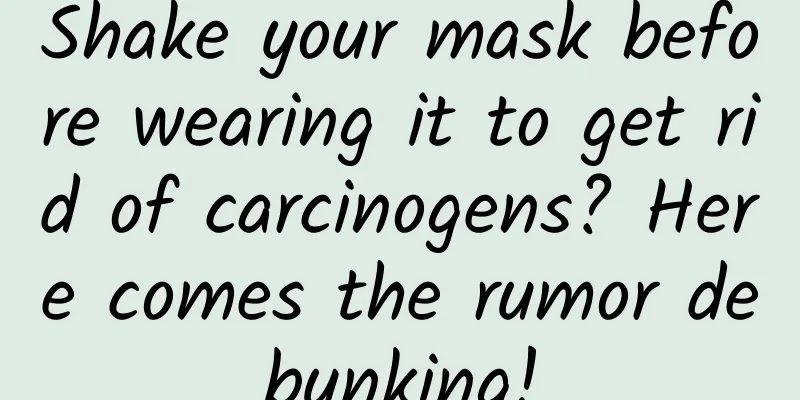 Shake your mask before wearing it to get rid of carcinogens? Here comes the rumor debunking!