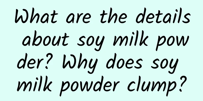 What are the details about soy milk powder? Why does soy milk powder clump?