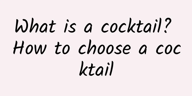 What is a cocktail? How to choose a cocktail