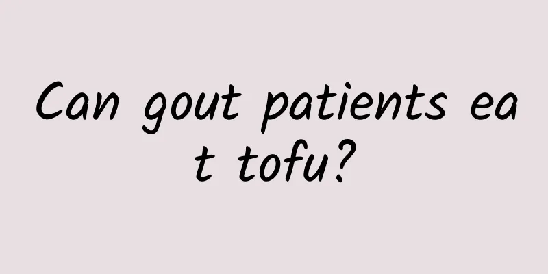 Can gout patients eat tofu?