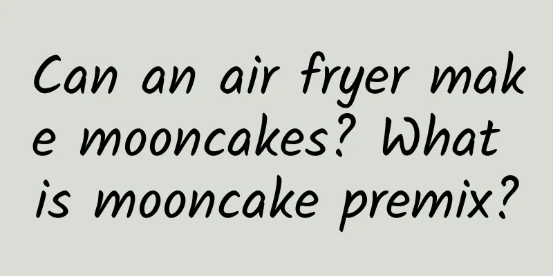 Can an air fryer make mooncakes? What is mooncake premix?