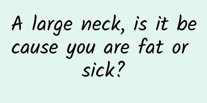 A large neck, is it because you are fat or sick?