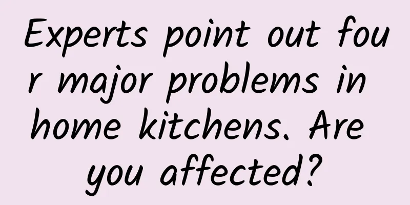 Experts point out four major problems in home kitchens. Are you affected?