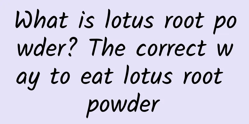 What is lotus root powder? The correct way to eat lotus root powder