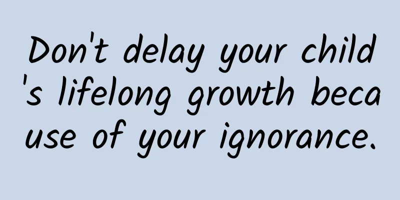 Don't delay your child's lifelong growth because of your ignorance.