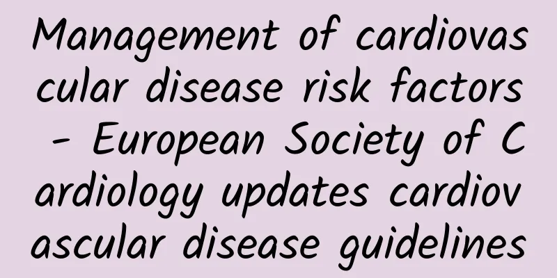 Management of cardiovascular disease risk factors - European Society of Cardiology updates cardiovascular disease guidelines