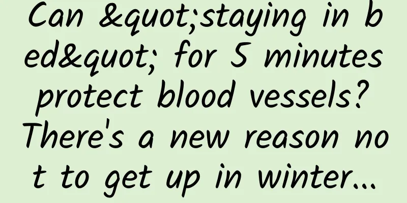 Can "staying in bed" for 5 minutes protect blood vessels? There's a new reason not to get up in winter...