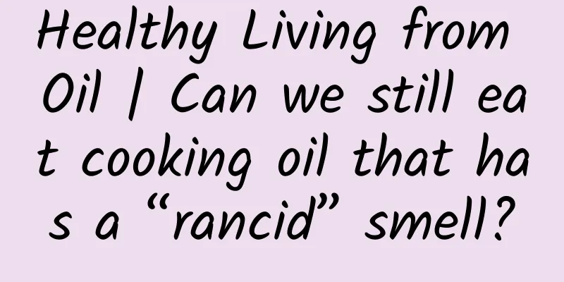 Healthy Living from Oil | Can we still eat cooking oil that has a “rancid” smell?