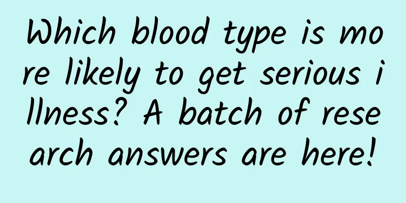 Which blood type is more likely to get serious illness? A batch of research answers are here!