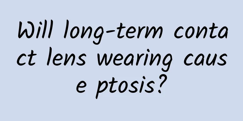 Will long-term contact lens wearing cause ptosis?