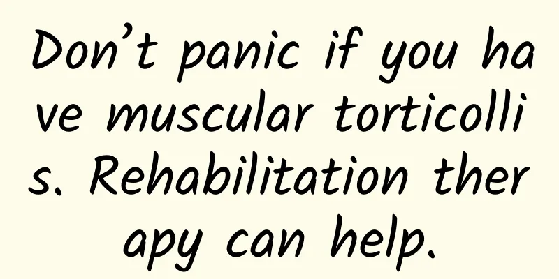Don’t panic if you have muscular torticollis. Rehabilitation therapy can help.