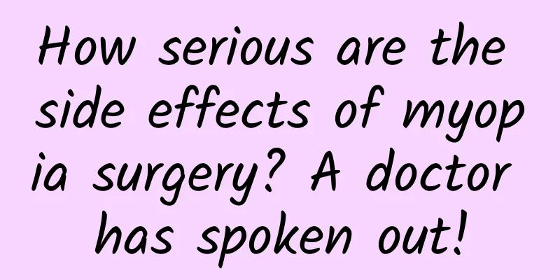 How serious are the side effects of myopia surgery? A doctor has spoken out!