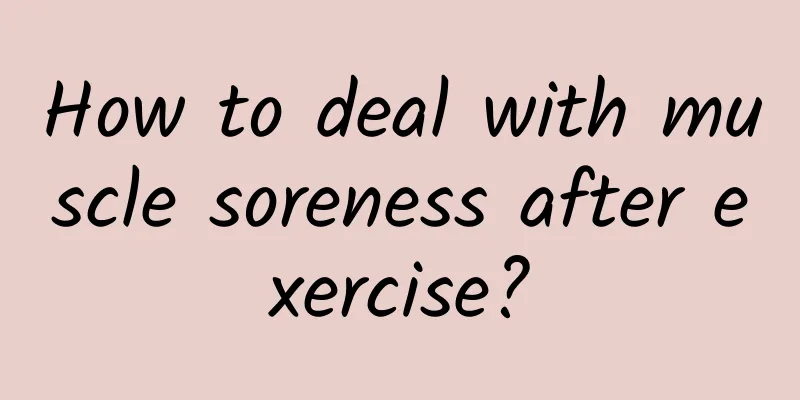How to deal with muscle soreness after exercise?