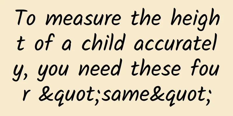 To measure the height of a child accurately, you need these four "same"
