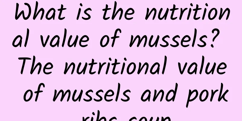 What is the nutritional value of mussels? The nutritional value of mussels and pork ribs soup