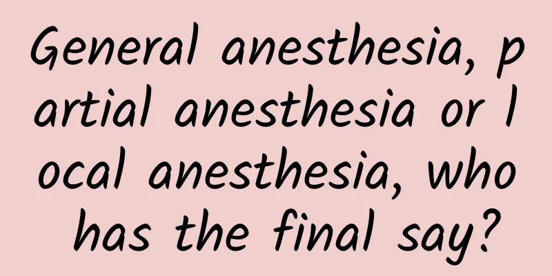 General anesthesia, partial anesthesia or local anesthesia, who has the final say?