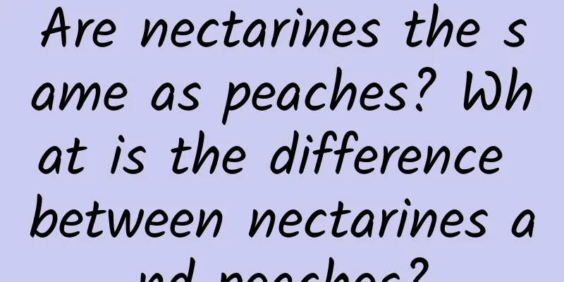 Are nectarines the same as peaches? What is the difference between nectarines and peaches?