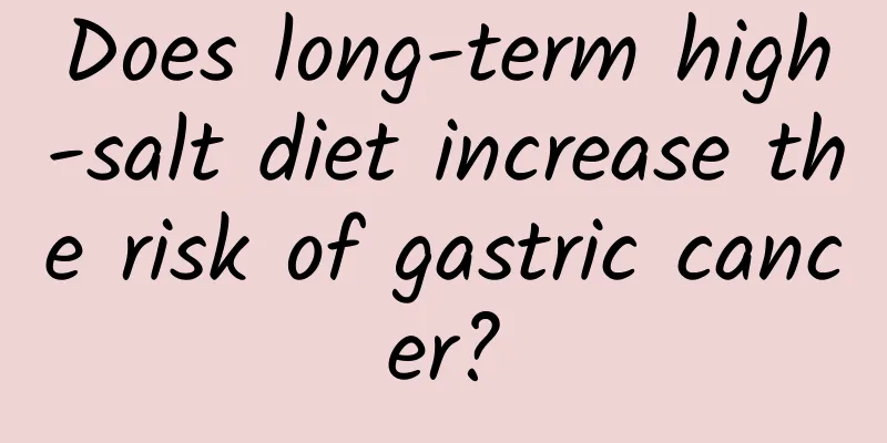 Does long-term high-salt diet increase the risk of gastric cancer?