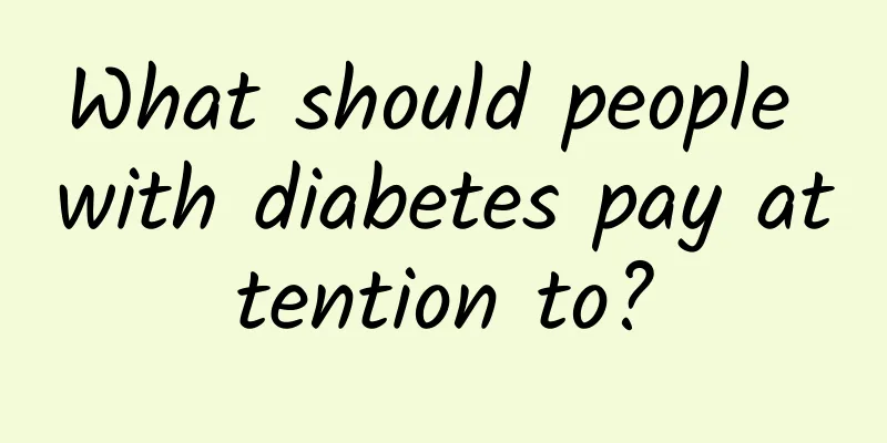 What should people with diabetes pay attention to?