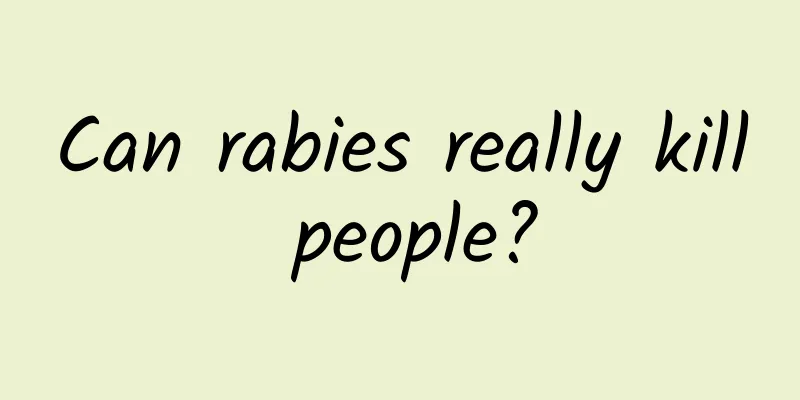 Can rabies really kill people?