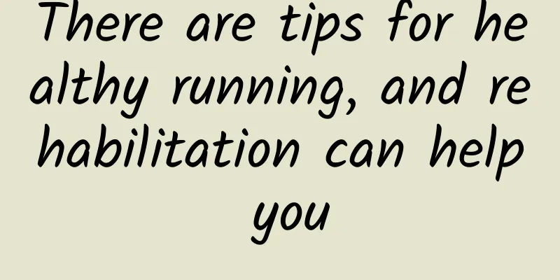 There are tips for healthy running, and rehabilitation can help you