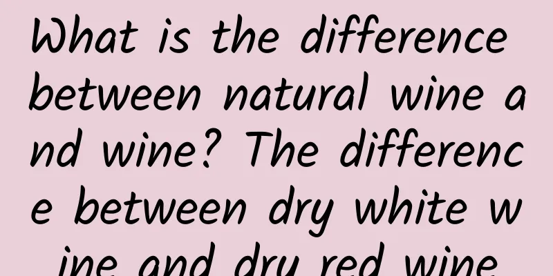 What is the difference between natural wine and wine? The difference between dry white wine and dry red wine