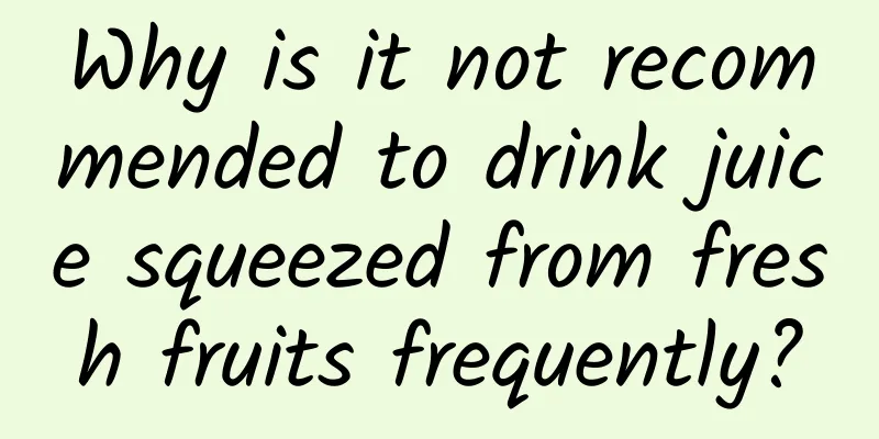 Why is it not recommended to drink juice squeezed from fresh fruits frequently?