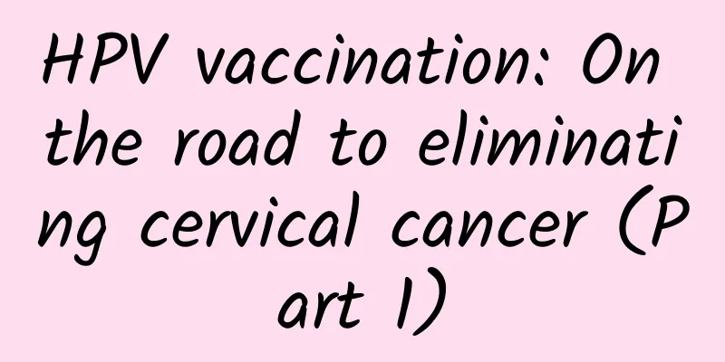 HPV vaccination: On the road to eliminating cervical cancer (Part 1)